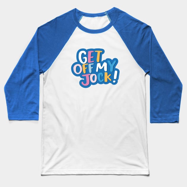 Get off my jock Baseball T-Shirt by Cat Bone Design
